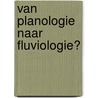 Van planologie naar fluviologie? by L. Boelens