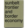 Sunbelt frontier and border economy door Haring