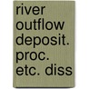 River outflow deposit. proc. etc. diss door Hans Hoekstra