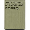 Water erosion on slopes and landsliding by Asch