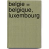 Belgie = Belgique, Luxembourg door Onbekend