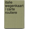 Italie wegenkaart / carte routiere door Onbekend