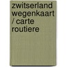 Zwitserland wegenkaart / carte routiere door Onbekend