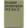 Brussel stratenplan 413 km 2 door Onbekend
