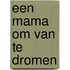 Een mama om van te dromen
