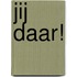 Jij daar!