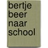 Bertje Beer naar school