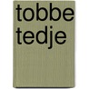 Tobbe Tedje by Martin Waddell