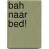 Bah naar bed! door V. Miller