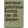 Wompus galompus koning van de diepten by Sloan Wilson