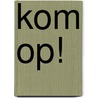 Kom op! by V. Miller