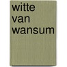 Witte van wansum door Derix