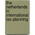 The Netherlands in International Tax Planning