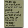 Model Tax Convention on Income and on Capital (Condensed version 2005) and Key Tax Features of Member countries by P. Gyongyi Vegh