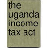 The Uganda Income Tax Act door K. Holmes