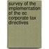 Survey of the implementation of the EC corporate tax directives