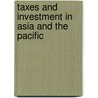 Taxes and investment in Asia and the Pacific by Unknown