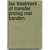 Tax treatment of transfer pricing met banden door Onbekend