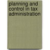 Planning and control in tax administration door Onbekend
