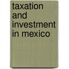Taxation and investment in Mexico door Onbekend