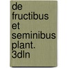 De fructibus et seminibus plant. 3dln door Gaertner