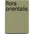 Flora orientalis