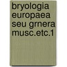 Bryologia europaea seu grnera musc.etc.1 door Bruch