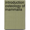 Introduction osteology of mammalia by Flower