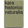Kara historico naturalia door Junk