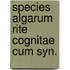 Species algarum rite cognitae cum syn.
