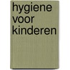 Hygiene voor kinderen door Onbekend