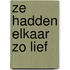 Ze hadden elkaar zo lief