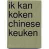 Ik kan koken chinese keuken door Onbekend