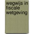 Wegwijs in fiscale wetgeving