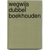Wegwijs dubbel boekhouden by Houthoofd