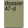 Dossier 47-D by Unknown