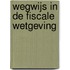 Wegwijs in de fiscale wetgeving