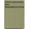 Micro-economie, een beleidseconomie by N. Houthoofd