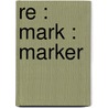 Re : Mark : Marker by W. van Weelden