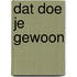 Dat doe je gewoon
