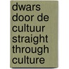 Dwars door de cultuur Straight through culture door J. Bolten