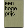 Een hoge prijs by I. Holzhaus