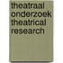 Theatraal onderzoek theatrical research