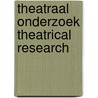 Theatraal onderzoek theatrical research door Zanten