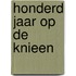 Honderd jaar op de knieen