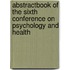 Abstractbook of the Sixth Conference on Psychology and Health