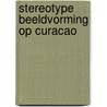 Stereotype beeldvorming op Curacao door V. Marcha