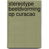 Stereotype beeldvorming op Curacao door V. Marcha