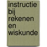 Instructie bij rekenen en wiskunde door A.A.M. Houtveen