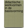 Didactische werkvormen in de basisvorming by W. van Dijk